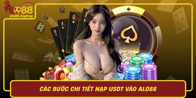 Các Bước Chi Tiết Nạp USDT Vào Alo88