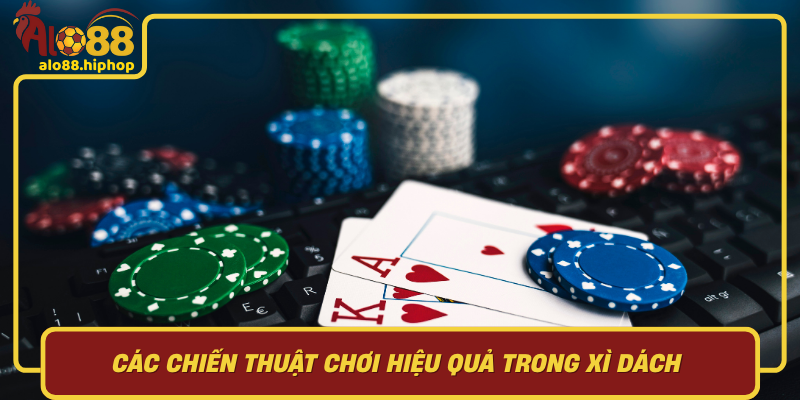 Các Chiến Thuật Chơi Hiệu Quả Trong Xì Dách: Bí Quyết Để Thắng Lớn