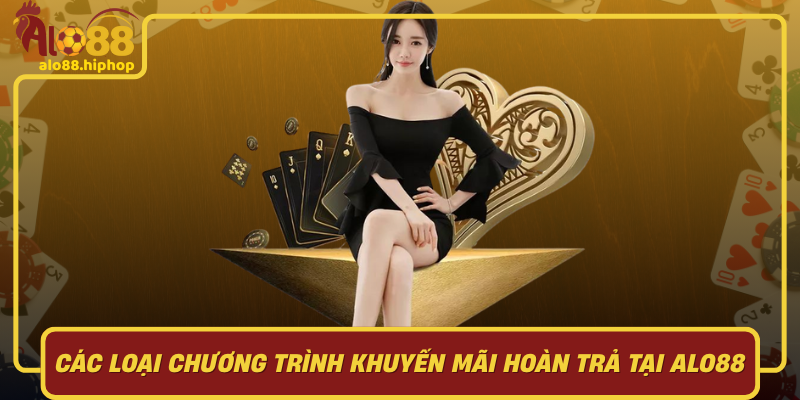 Các Loại Chương Trình Khuyến Mãi Hoàn Trả Tại Alo88 Đa Dạng Và Phù Hợp