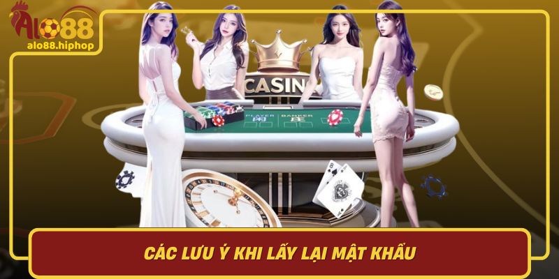 Các Lưu Ý Khi Lấy Lại Mật Khẩu