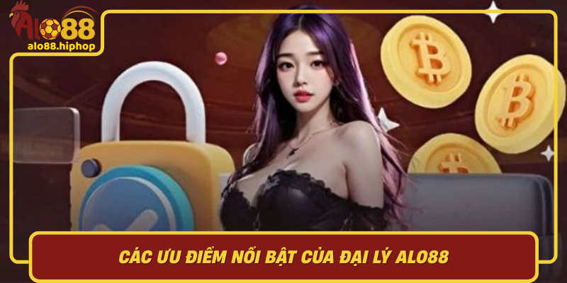 Các Ưu Điểm Nổi Bật Của Đại Lý Alo88
