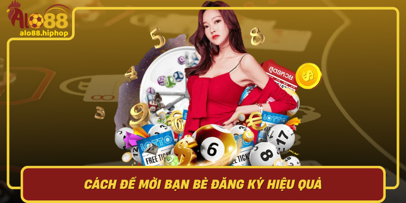 Cách Để Mời Bạn Bè Đăng Ký Hiệu Quả