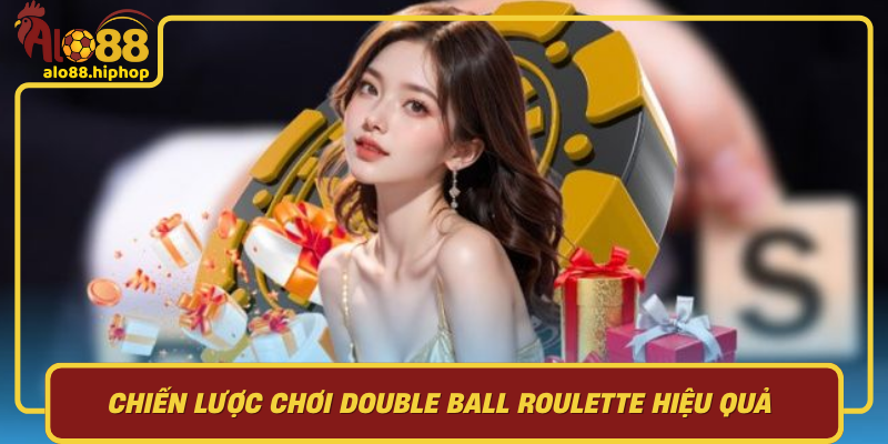 Chiến Lược Chơi Double Ball Roulette Hiệu Quả Cho Người Mới Và Cao Thủ