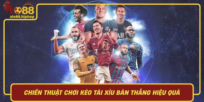 Chiến Thuật Chơi Kèo Tài Xỉu Bàn Thắng Hiệu Quả