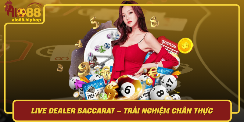 Live Dealer Baccarat: Trải Nghiệm Chân Thực Như Tại Sòng Bạc Truyền Thống