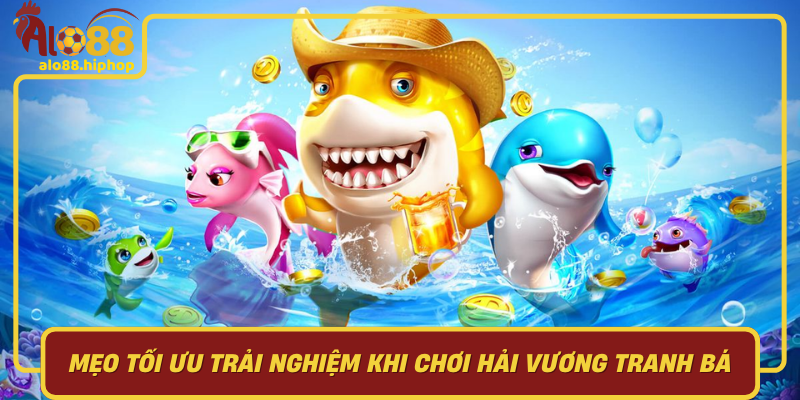 Mẹo Tối Ưu Trải Nghiệm Khi Chơi Hải Vương Tranh Bá