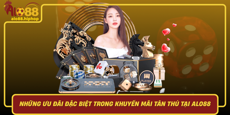 Những Ưu Đãi Đặc Biệt Trong Khuyến Mãi Tân Thủ Tại Alo88
