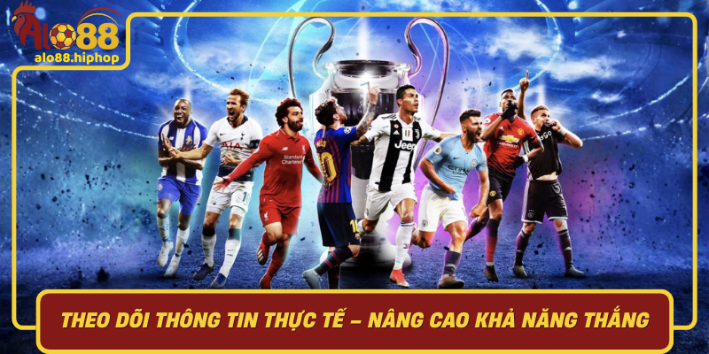 Theo Dõi Thông Tin Thực Tế Nâng Cao Khả Năng Thắng