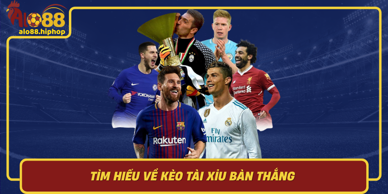 Tìm Hiểu Về Kèo Tài Xỉu Bàn Thắng: Khái Niệm Và Cách Thức Hoạt Động