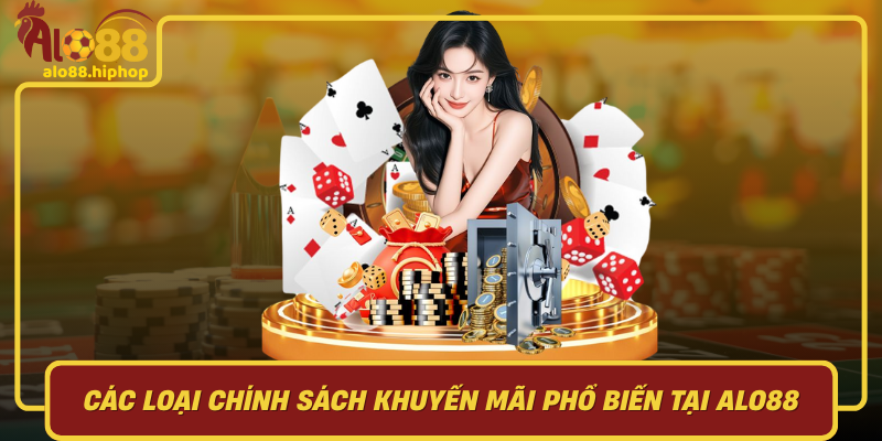 Các Loại Chính Sách Khuyến Mãi Phổ Biến Tại Alo88 Đa Dạng Và Hấp Dẫn