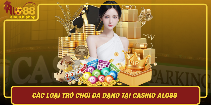 Các Loại Trò Chơi Đa Dạng Tại Casino Alo88