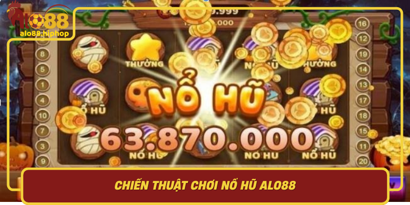 Chiến Thuật Chơi Nổ Hũ Alo88 – Bí Quyết Chiến Thắng Và Nhận Thưởng Lớn