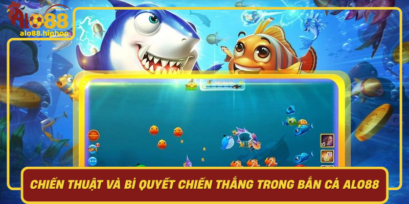 Chiến Thuật Và Bí Quyết Chiến Thắng Trong Bắn Cá Alo88