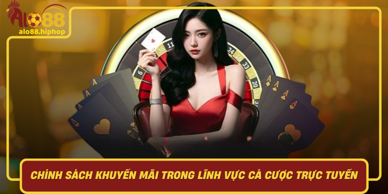 Chính Sách Khuyến Mãi Trong Lĩnh Vực Cá Cược Trực Tuyến
