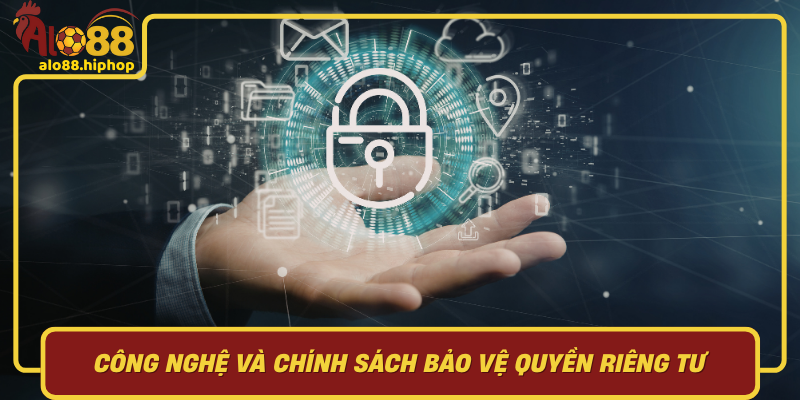 Công Nghệ Và Chính Sách Bảo Vệ Quyền Riêng Tư