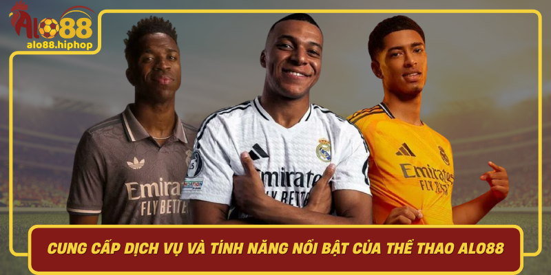 Cung Cấp Dịch Vụ Và Tính Năng Nổi Bật Của Thể Thao Alo88