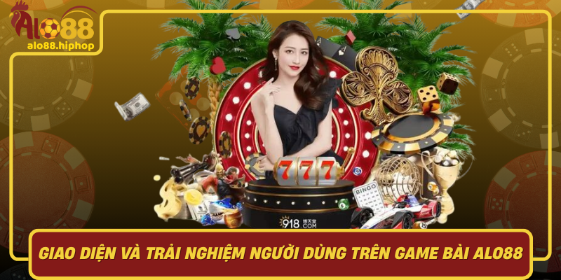 Giao Diện Và Trải Nghiệm Người Dùng Trên Game Bài Alo88