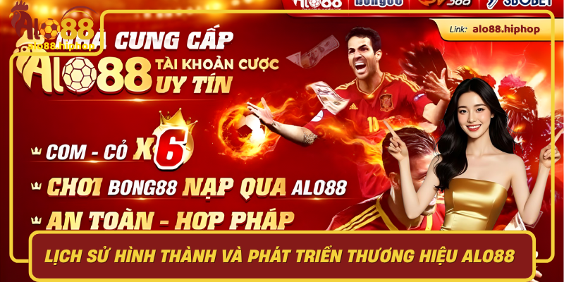 Lịch Sử Hình Thành Và Phát Triển Thương Hiệu Alo88 Tại Việt Nam