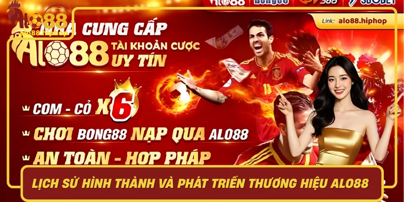 Lịch Sử Hình Thành Và Phát Triển Thương Hiệu Alo88 Tại Việt Nam Lịch Sử Hình Thành Và Phát Triển Thương Hiệu Alo88 Tại Việt Nam